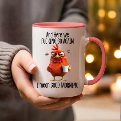 🔥Bestseller🔥Funny Mug – And Here We F*cking Go Again… I Mean Good Morning Coffee Cup